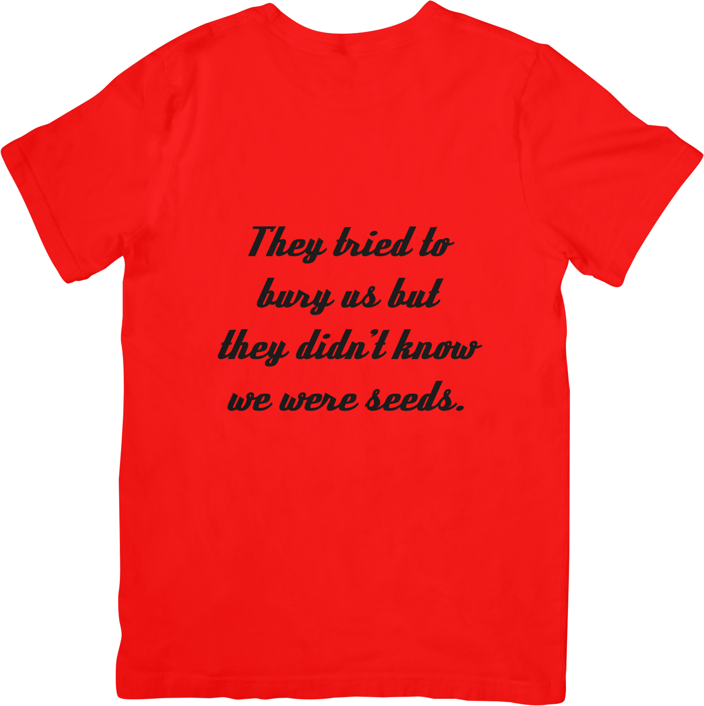 They Tried To Bury Us Tee