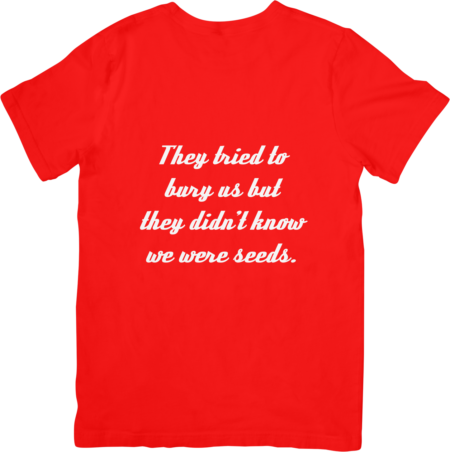 They Tried To Bury Us Tee