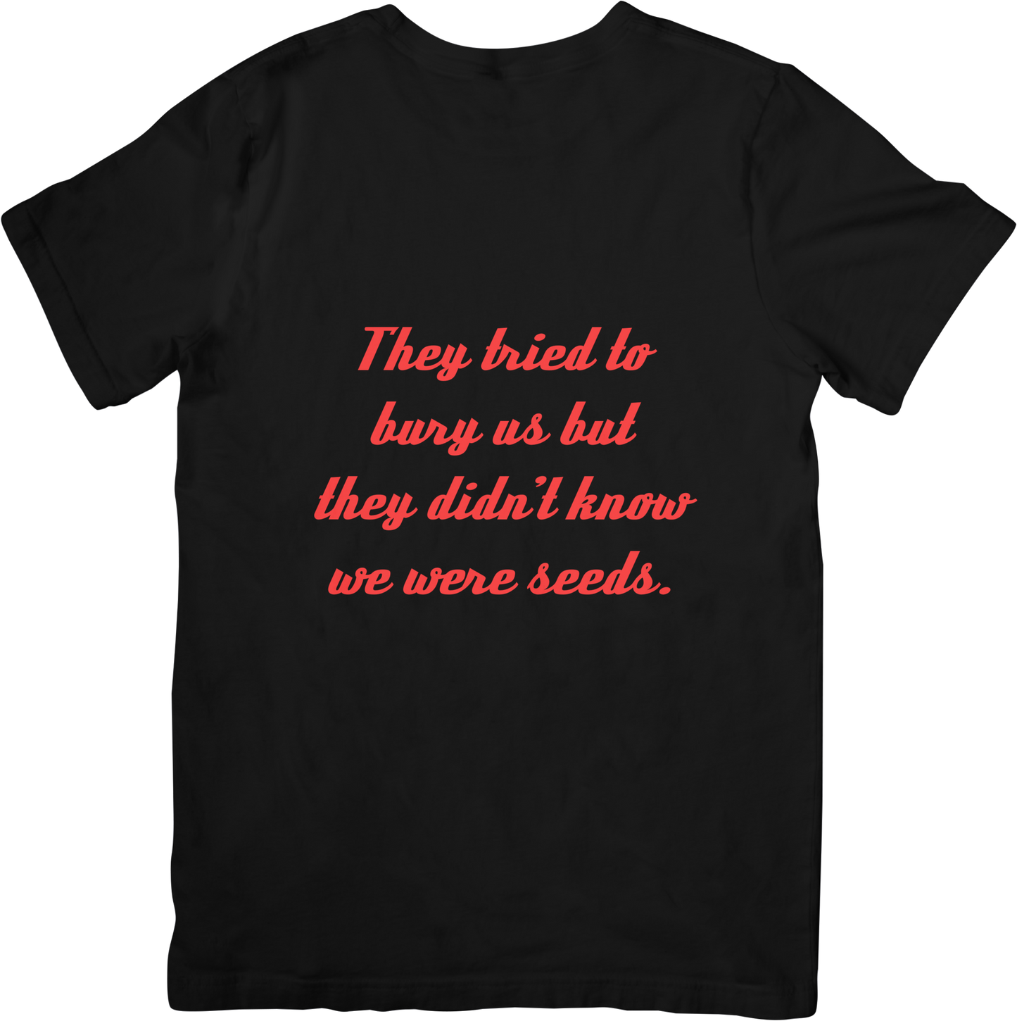 They Tried To Bury Us Tee